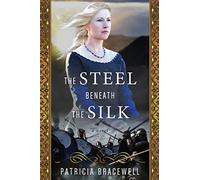 Patricia Bracewell The Steel Beneath the Silk (Tascabile)