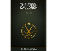 The Steel Cauldron: The Clash of 6,000 Tanks and the Week That Broke Hitler's Eastern Front