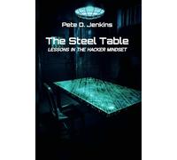 The Steel Table: Lesssons in the Hacker Mindset