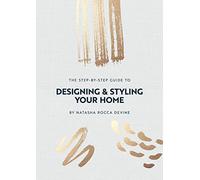 The Step-by-Step Guide to Designing and Styling your Home