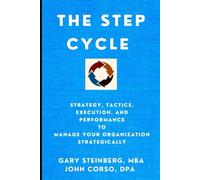 The STEP Cycle: Strategy, Tactics, Execution, and Performance to Manage your Organization Strategically