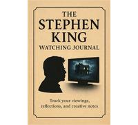 The Stephen King Watching Journal: An Unofficial Companion to the Films & Series