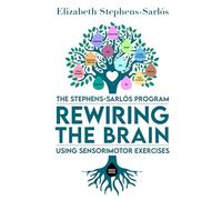 The Stephens-Sarlós Program: Rewiring the Brain using Sensorimotor Exercises