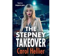 The Stepney Takeover: The gripping finale in Carol Hellier's unputdownable gritty gangland thriller series