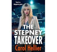 The Stepney Takeover: The gripping finale in Carol Hellier's unputdownable gritty gangland thriller series