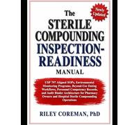 The Sterile Compounding Inspection-Readiness Manual: USP 797 Aligned SOPs, Environmental Monitoring Programs, Personnel Competency Records, and Audit ... and Hospital Sterile Compounding Operations