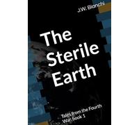 The Sterile Earth: Tales from the Fourth War, book 1