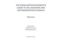 The Sterilization Engineer’s Guide to Vial Washers and Depyrogenation Tunnels: Volume I: Equipment Fundamentals & Washing Science