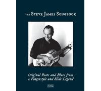 The Steve James Songbook. Gesang mit Gitarre.: Original Roots and Blues from a Fingerstyle and Slide Legend