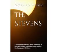 The Stevens: A Supplemental Report of the Genealogy of Hartzell, Hilliard, Hutchison, Keim, Money, Rumbaugh, and Whitcare