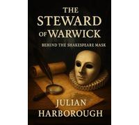 The Steward of Warwick: Behind the Shakespeare Mask
