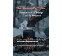 The Steward's Codex: Permanence by Design-not by Presence