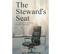 The Steward's Seat: 12 Anchors for Bridging Faith and Leadership