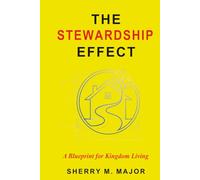 The Stewardship Effect: A Blueprint for Kingdom Living