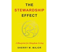 The Stewardship Effect: A Blueprint for Kingdom Living