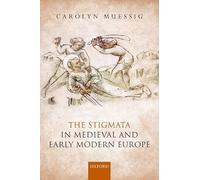 The Stigmata in Medieval and Early Modern Europe