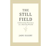 The Still Field: A grounded guide to steady awareness, peace, and emotional strength