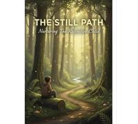 The Still Path: Nurturing The Reflective Child