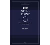 The Still Point: Meditation & Contemplative Practices from Every Tradition