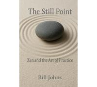The Still Point: Zen and the Way of Presence