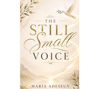 The Still Small Voice: An Encounter Beyond the Wind and Fire