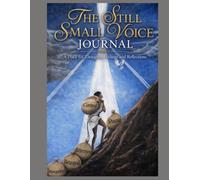 THE STILL SMALL VOICE JOURNAL: A Place for Thoughts, Feelings, and Reflections