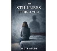 The Stillness Behind You: A Psychological Horror Novel