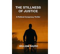 The Stillness of Justice: A Political Conspiracy Thriller
