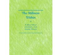 The Stillness Within: A Self-Help Journal for Inner Peace