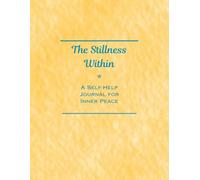 The Stillness Within: A Self-Help Journal for Inner Peace