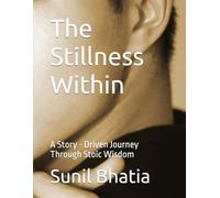 The Stillness Within: A Story - Driven Journey Through Stoic Wisdom