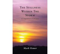 The Stillness Within The Storm: A compilation of whispers - Osmer Mark