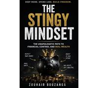 The Stingy Mindset: How to Save More, Spend Less, and Build Financial Freedom