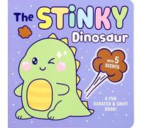 The Stinky Dinosaur: A Fun Scratch & Sniff Book With 5 Scents
