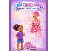 The Stinky Shoe That Made Wishes Come True