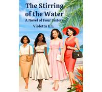 The Stirring of the Water A Novel of Four Sisters: 1
