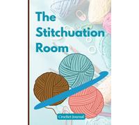 The Stitchuation Room: Plotting Projects, Patterns & Purls with Attitude