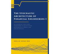 The Stochastic Architecture of Financial Engineering I: An Advanced Structural Framework to Quantitative Mathematical Models and Applied Physics