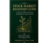 The Stock Market Beginner's Guide: A Step-by-Step Investing Workbook for Couples: Build Wealth, Financial Unity, and a Faith-Centered Future Together