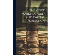 The Stock Market, Credit and Capital Formation
