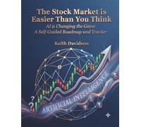 The Stock Market is Easier Than You Think: How AI is Changing the Game for Everyone - A Self-Guided Stock Market Roadmap & Tracker