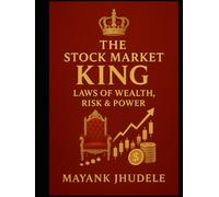 The Stock Market King: Laws of Wealth, Risk & Power