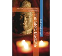 The Stoic Buddha: How to live a better life following ancient wisdom