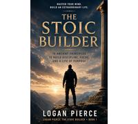 The Stoic Builder: A 90-Day Practice Journal for Men Who Lead, Build, and Refuse to Quit