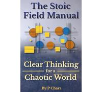The Stoic Field Manual: Clear Thinking for a Chaotic World