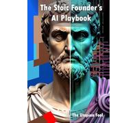 The Stoic Founder's AI Playbook: Using Ancient Wisdom to Command Modern Intelligence