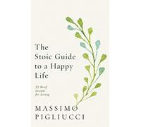 Massimo Pigliucci The Stoic Guide to a Happy Life (Copertina rigida)