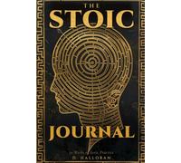 The Stoic Journal: 52 Weeks of Stoic Practice - A Forgotten Stoics Book by D. Halloran