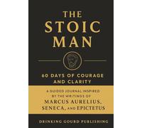 The Stoic Man: 60 Quotes for Courage and Clarity