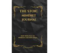 The Stoic Mindset Journal: A 120-Day Guide to Mindfulness, Resilience, and Inner Peace